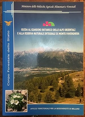 Guida al Giardino botanico delle Alpi Orientali e alla Riserva naturale integrale di Monte Faverg...