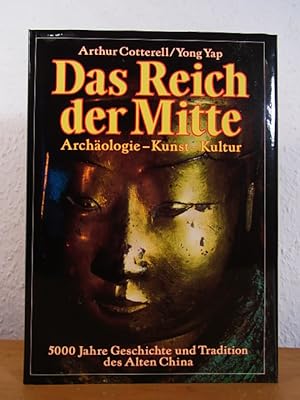 Seller image for Das Reich der Mitte. Archologie - Kunst - Kultur. 5000 Jahre Geschichte und Tradition des Alten China for sale by Antiquariat Weber