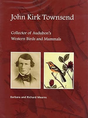 Immagine del venditore per John Kirk Townsend: Collector of Audubon's Western Birds and Mammals (SIGNED) venduto da David Foley Sporting Books