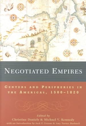 Bild des Verkufers fr Negotiated Empires : Centers and Peripheries in the Americas, 1500-1820 zum Verkauf von GreatBookPricesUK