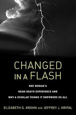 Seller image for Changed in a Flash : One Woman's Near-Death Experience and Why a Scholar Thinks It Empowers Us All for sale by GreatBookPricesUK