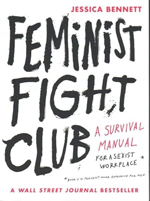 Seller image for Feminist Fight Club : A Survival Manual For a Sexist Workplace for sale by GreatBookPricesUK