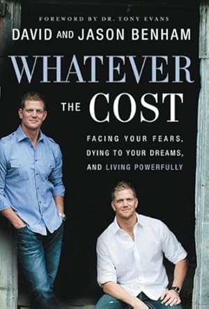 Imagen del vendedor de Whatever The Cost : Facing Your Fears, Dying To Your Dreams, and Living Powerfully a la venta por GreatBookPricesUK