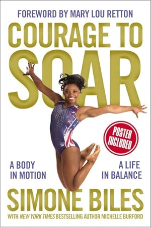 Seller image for Courage to Soar : A Body in Motion, A Life in Balance for sale by GreatBookPricesUK