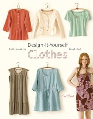 Seller image for Design-It-Yourself Clothes : Patternmaking Simplified for sale by GreatBookPricesUK