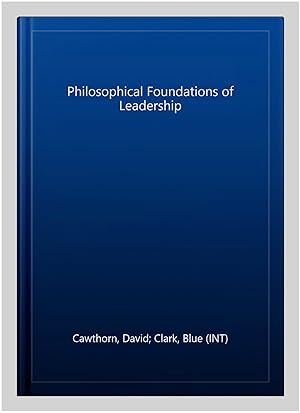 Seller image for Philosophical Foundations of Leadership for sale by GreatBookPricesUK