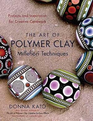 Immagine del venditore per Art of Polymer Clay Millefiori Techniques : Projects and Inspiration for Creative Canework venduto da GreatBookPricesUK