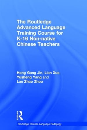 Imagen del vendedor de Routledge Advanced Language Training Course for K-16 Non-native Chinese Teachers a la venta por GreatBookPricesUK
