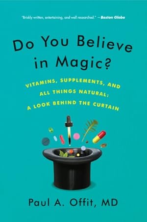 Seller image for Do You Believe in Magic? : Vitamins, Supplements, and All Things Natural: A Look Behind the Curtain for sale by GreatBookPricesUK
