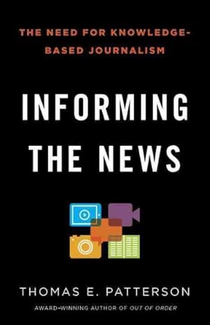 Immagine del venditore per Informing the News : The Need for Knowledge-Based Journalism venduto da GreatBookPricesUK