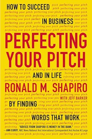 Seller image for Perfecting Your Pitch : How to Succeed in Business and in Life by Finding Words That Work for sale by GreatBookPricesUK