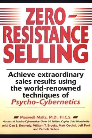 Immagine del venditore per Zero-Resistance Selling : Achieve Extraordinary Sales Results Using World Renowned Techniques of Psycho Cyberneti venduto da GreatBookPricesUK