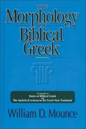 Image du vendeur pour Morphology of Biblical Greek : A Companion to Basics of Biblical Greek and the Analytical Lexicon to the Greek New Testament mis en vente par GreatBookPricesUK