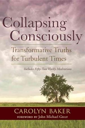 Image du vendeur pour Collapsing Consciously : Transformative Truths for Turbulent Times mis en vente par GreatBookPricesUK