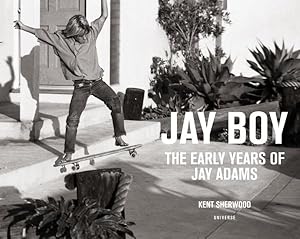 Seller image for Jay Boy : The Early Years of Jay Adams for sale by GreatBookPricesUK