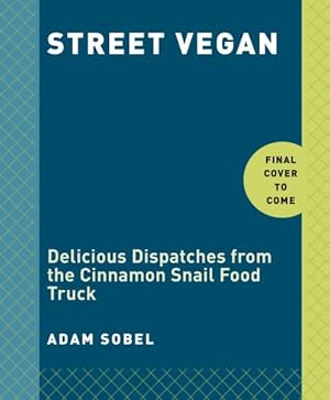 Imagen del vendedor de Street Vegan : Recipes and Dispatches from the Cinnamon Snail Food Truck a la venta por GreatBookPricesUK