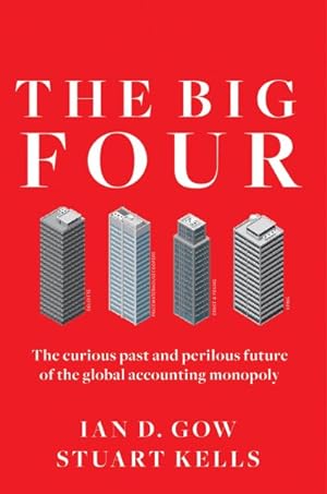 Imagen del vendedor de Big Four : The Curious Past and Perilous Future of the Global Accounting Monopoly a la venta por GreatBookPricesUK