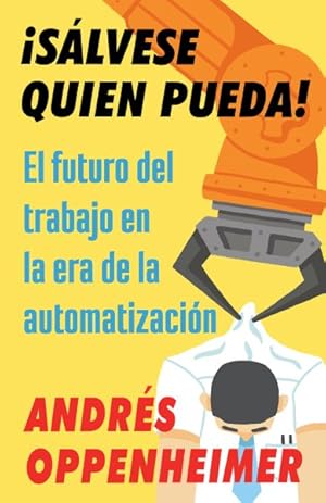 Seller image for Salvese quien pueda! / Every Man For Himself : El futuro del trabajo en la era de la automatizaci n / The future of work in the age of automation -Language: spanish for sale by GreatBookPricesUK