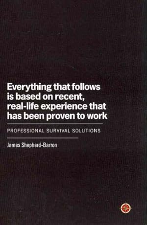 Image du vendeur pour Everything That Follows Is Based on Recent, Real-Life Experience That Has Been Proven to Work : Professional Survival Solutions mis en vente par GreatBookPricesUK