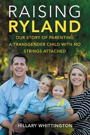 Image du vendeur pour Raising Ryland : Our Story of Parenting a Transgender Child With No Strings Attached mis en vente par GreatBookPricesUK