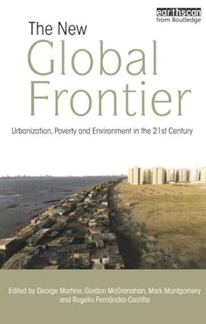 Immagine del venditore per New Global Frontier : Urbanization, Poverty and Environment in the 21st Century venduto da GreatBookPricesUK
