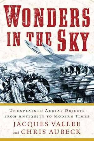 Seller image for Wonders in the Sky : Unexplained Aerial Objects from Antiquity to Modern Times, and Their Impact On Human Culture, History, and Beliefs for sale by GreatBookPricesUK