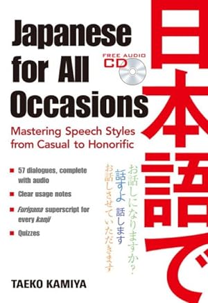 Imagen del vendedor de Japanese for All Occasions : Mastering Speech Styles from Casual to Honorific a la venta por GreatBookPricesUK