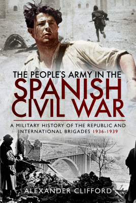 Image du vendeur pour The People's Army in the Spanish Civil War: A Military History of the Republic and International Brigades 1936 "1939 mis en vente par Book Bunker USA
