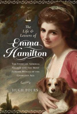 Image du vendeur pour The Life and Letters of Emma Hamilton: The Story of Admiral Nelson and the Most Famous Woman of the Georgian Age mis en vente par Book Bunker USA
