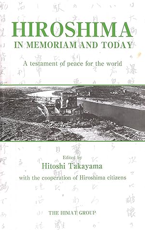 Hiroshima: in Memoriam and Today : a Testament of Peace for the World