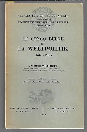 Bild des Verkufers fr Le Congo Belge et la Weltpolitik (1894-1914) zum Verkauf von Bouquinerie Le Fouineur