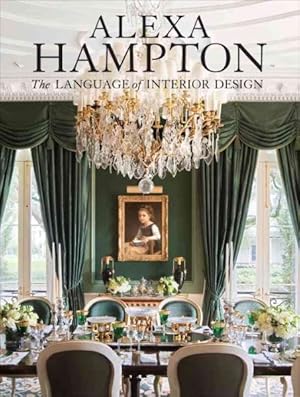 Seller image for Alexa Hampton : The Language of Interior Design for sale by GreatBookPricesUK