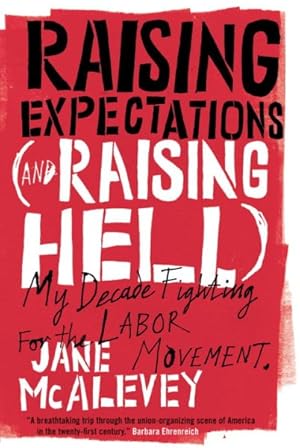 Seller image for Raising Expectations and Raising Hell : My Decade Fighting for the Labor Movement for sale by GreatBookPricesUK