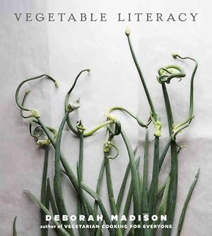 Seller image for Vegetable Literacy : Cooking and Gardening With Twelve Families from the Edible Plant Kingdom, With Over 300 Deliciously Simple Recipes for sale by GreatBookPricesUK