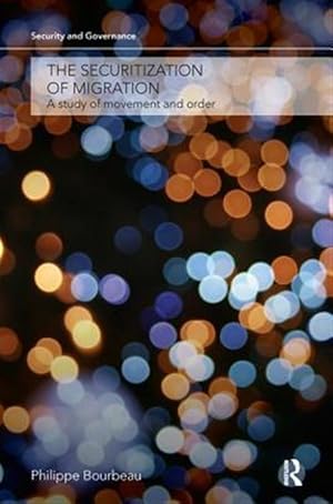 Imagen del vendedor de Securitization of Migration : A Study of Movement and Order a la venta por GreatBookPricesUK