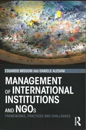 Imagen del vendedor de Management of International Institutions and NGOs : Frameworks, practices and challenges a la venta por GreatBookPricesUK