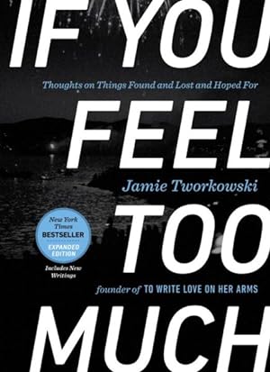 Imagen del vendedor de If You Feel Too Much : Thoughts on Things Found and Lost and Hoped For a la venta por GreatBookPricesUK
