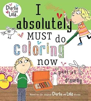 Image du vendeur pour I Absolutely Must Do Coloring Now or Painting or Drawing mis en vente par GreatBookPricesUK