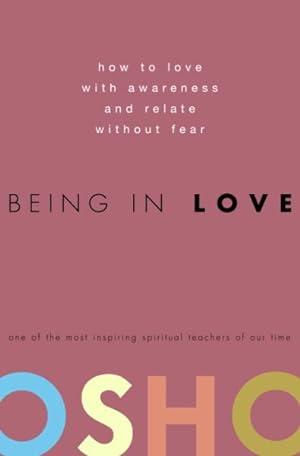 Seller image for Being in Love : How to Love With Awareness and Relate Without Fear for sale by GreatBookPricesUK