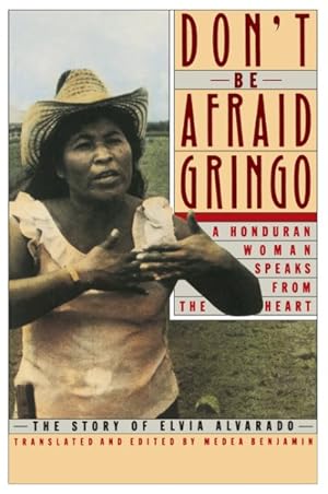 Bild des Verkufers fr Don't Be Afraid Gringo : A Honduran Woman Speaks from the Heart : The Story of Elvia Alvarado zum Verkauf von GreatBookPricesUK