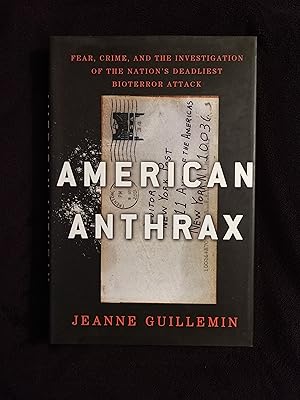 Imagen del vendedor de AMERICAN ANTHRAX: FEAR, CRIME, AND THE INVESTIGATION OF THE NATION'S DEADLIEST BIOTERROR ATTACK a la venta por JB's Book Vault