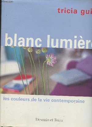 Bild des Verkufers fr Blanc lumire- Les couleurs de la vie contemporaine zum Verkauf von Le-Livre
