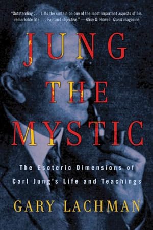 Imagen del vendedor de Jung the Mystic : The Esoteric Dimensions of Carl Jung's Life and Teachings: A New Biography a la venta por GreatBookPricesUK