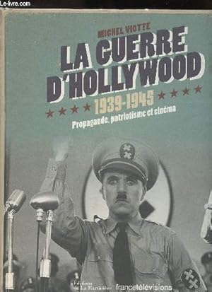 Bild des Verkufers fr La guerre d'Hollywood 1939-1945: Propagnade, patriotisme et cinma zum Verkauf von Le-Livre