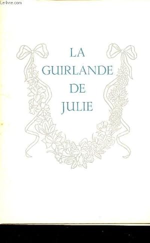 Bild des Verkufers fr La guirlande de Julie offerte  Mademoiselle de Rambouillet Julie Lucine d'Angennes . zum Verkauf von Le-Livre