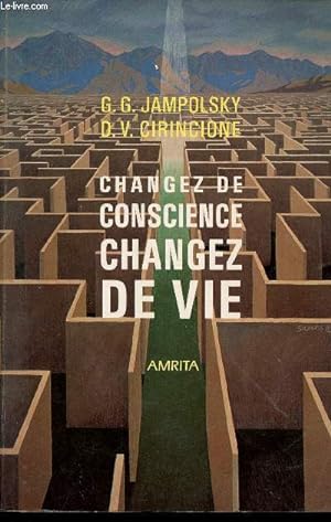 Imagen del vendedor de Changez de conscience changez de vie la guerison de nos attitudes mentales. a la venta por Le-Livre
