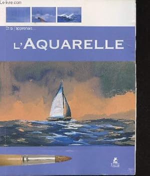 Imagen del vendedor de Et si j'apprenias L'Aquarelle (Collection "Et si j'apprenais") a la venta por Le-Livre