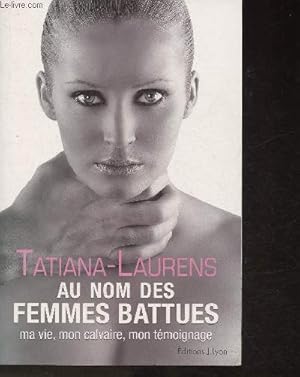 Bild des Verkufers fr Au nom des femmes battues- Ma vie, mon calvaire, mon tmoignage zum Verkauf von Le-Livre