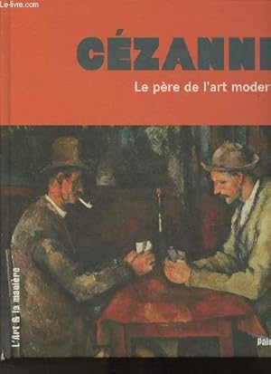 Bild des Verkufers fr Czanne- le pre de l'art moderne zum Verkauf von Le-Livre