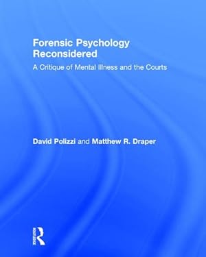 Bild des Verkufers fr Forensic Psychology Reconsidered : A Critique of Mental Illness and the Courts zum Verkauf von GreatBookPricesUK